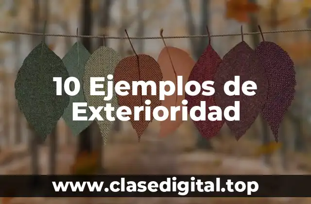 10 Ejemplos de Exterioridad