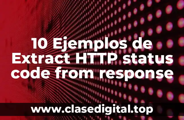 10 Ejemplos de Extract HTTP status code from response