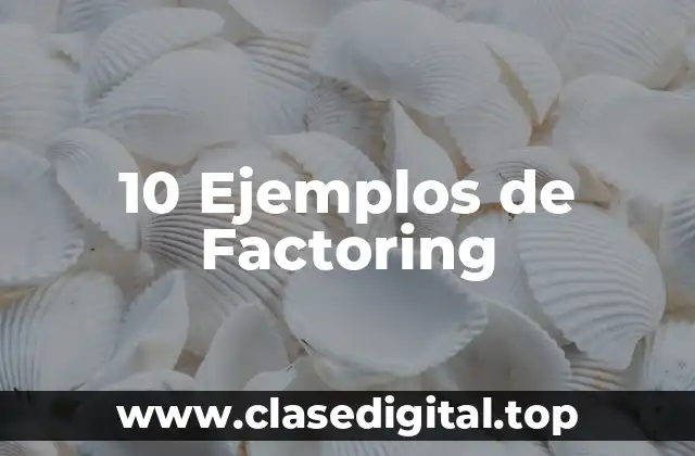 10 Ejemplos de Factoring