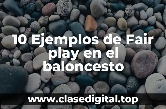 10 Ejemplos de Fair play en el baloncesto