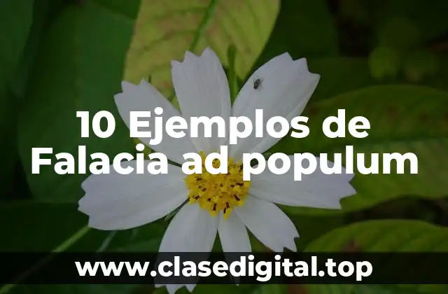 10 Ejemplos de Falacia ad populum