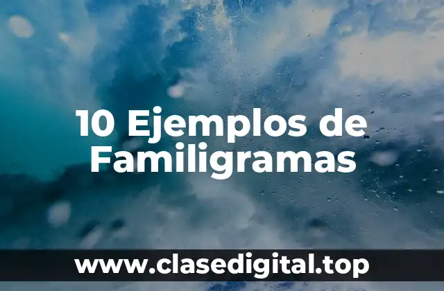 10 Ejemplos de Familigramas