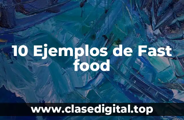 10 Ejemplos de Fast food