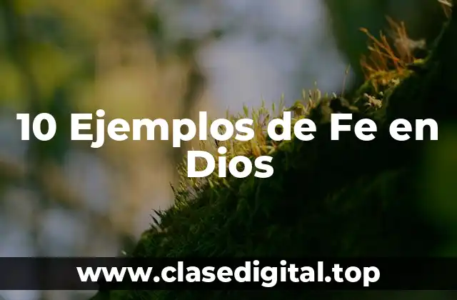 10 Ejemplos de Fe en Dios