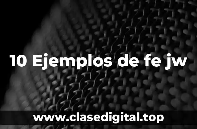 10 Ejemplos de fe jw