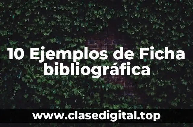 10 Ejemplos de Ficha bibliográfica