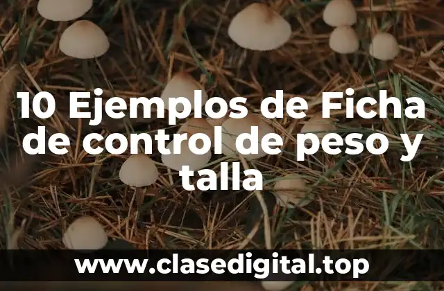 10 Ejemplos de Ficha de control de peso y talla