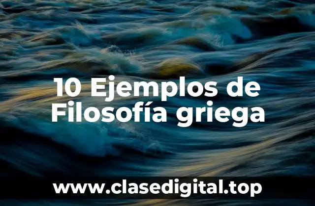 10 Ejemplos de Filosofía griega