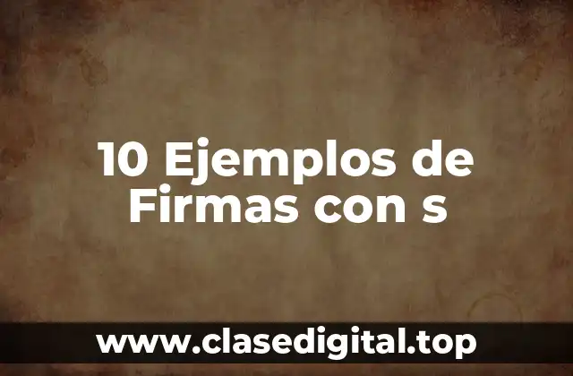 10 Ejemplos de Firmas con s