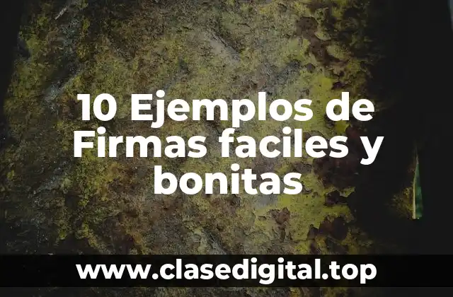 10 Ejemplos de Firmas faciles y bonitas