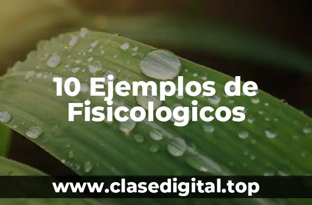 10 Ejemplos de Fisicologicos