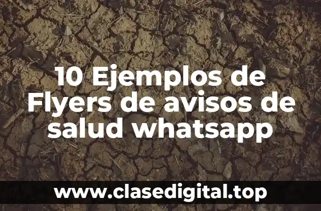 10 Ejemplos de Flyers de avisos de salud whatsapp