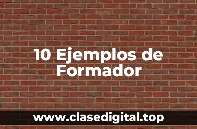 10 Ejemplos de Formador