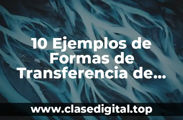 10 Ejemplos de Formas de Transferencia de Calor