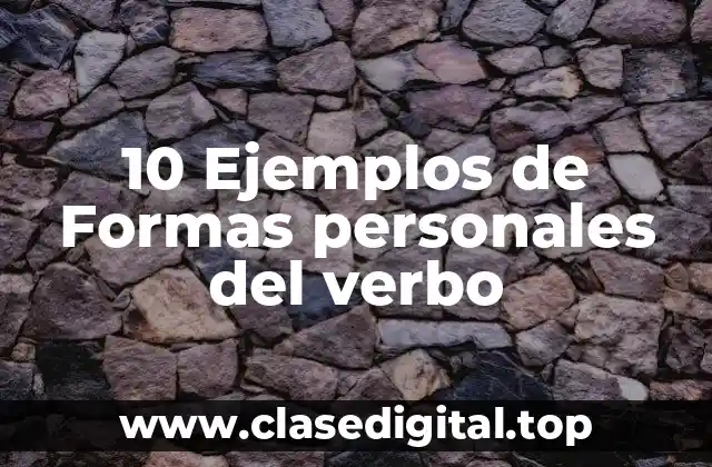 Ejemplos de formas personales del verbo