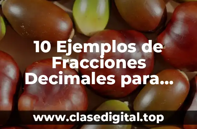 10 Ejemplos de Fracciones Decimales para Primaria 5to Grado Contestado