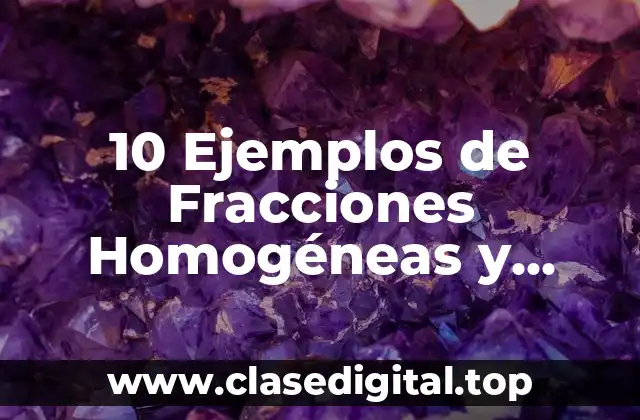 10 Ejemplos de Fracciones Homogéneas y Heterogéneas para Primaria