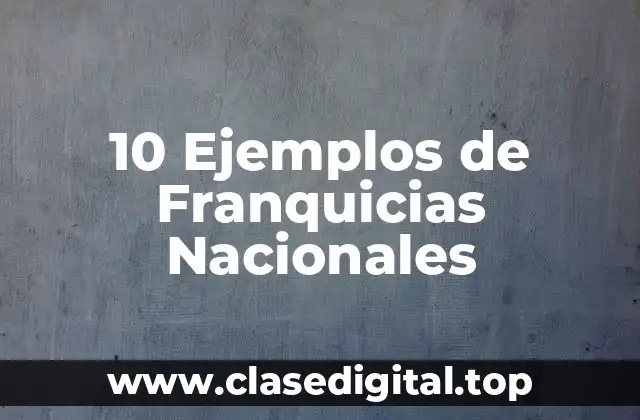 10 Ejemplos de Franquicias Nacionales