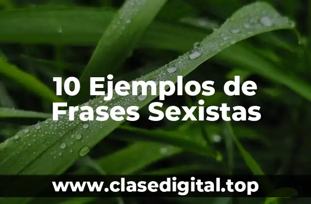 10 Ejemplos de Frases Sexistas