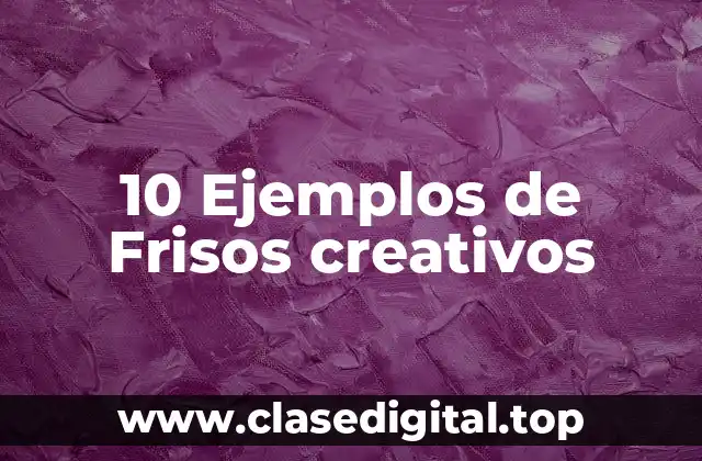 10 Ejemplos de Frisos creativos
