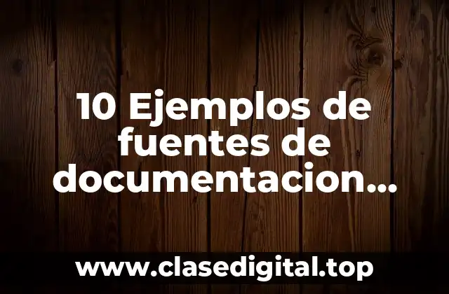 10 Ejemplos de fuentes de documentacion digital por via del ordenador