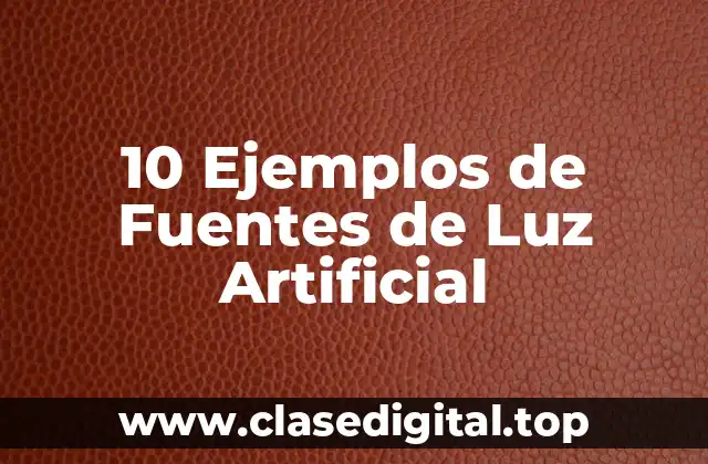 Ejemplos de Fuentes de Luz Artificial