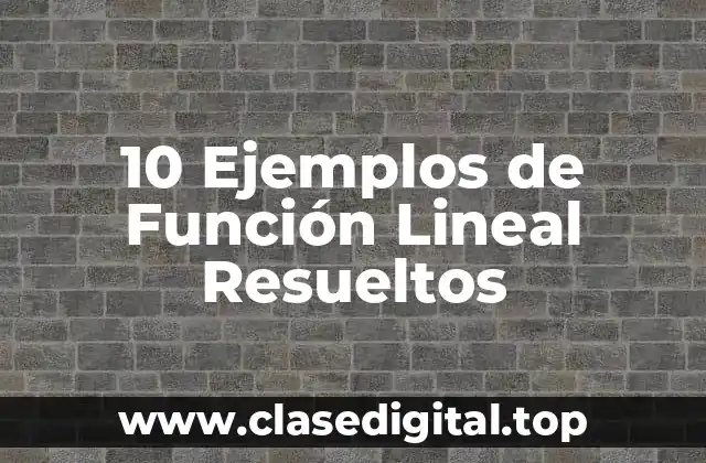 10 Ejemplos de Función Lineal Resueltos