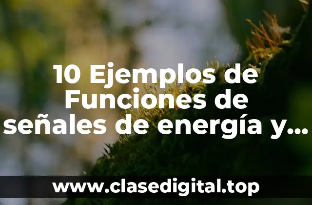 10 Ejemplos de Funciones de señales de energía y potencia