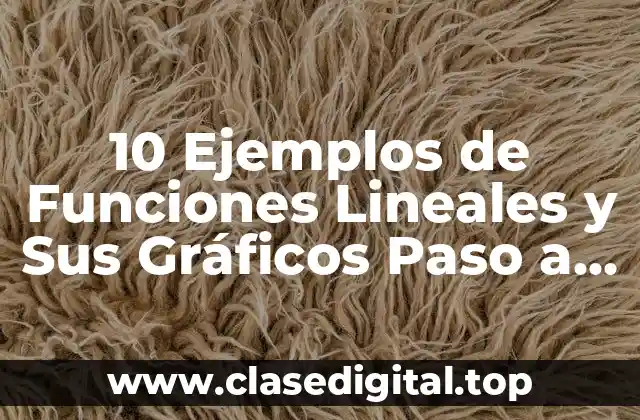 10 Ejemplos de Funciones Lineales y Sus Gráficos Paso a Paso