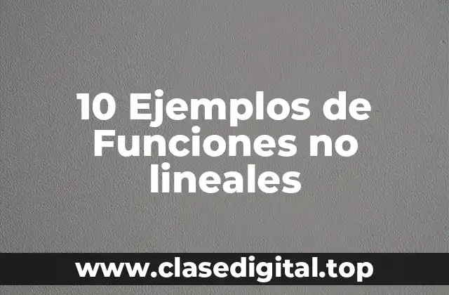 10 Ejemplos de Funciones no lineales