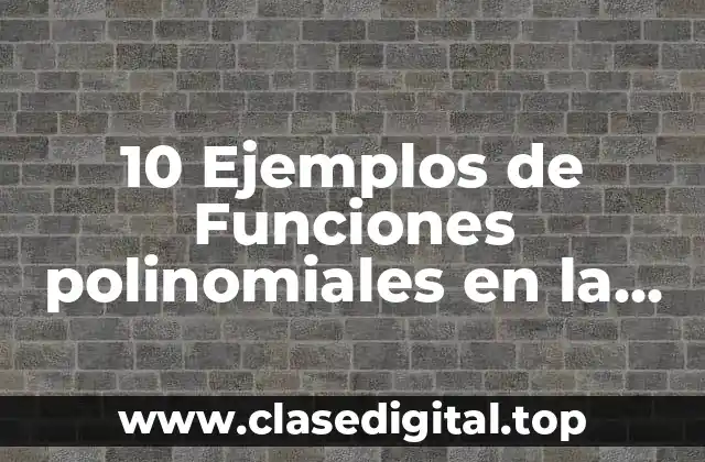 10 Ejemplos de Funciones polinomiales en la vida cotidiana Julio Profe