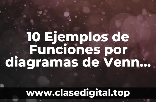 10 Ejemplos de Funciones por diagramas de Venn con ciudades