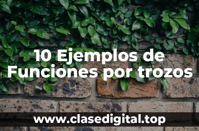 10 Ejemplos de Funciones por trozos