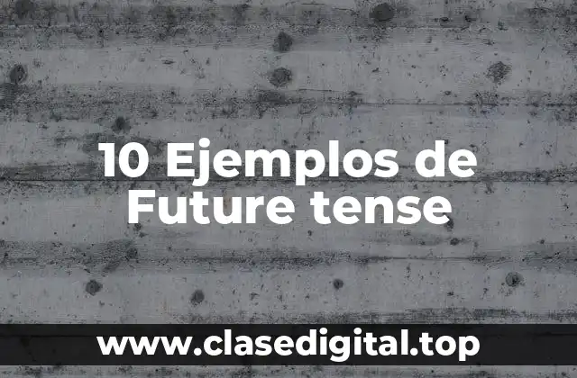10 Ejemplos de Future tense