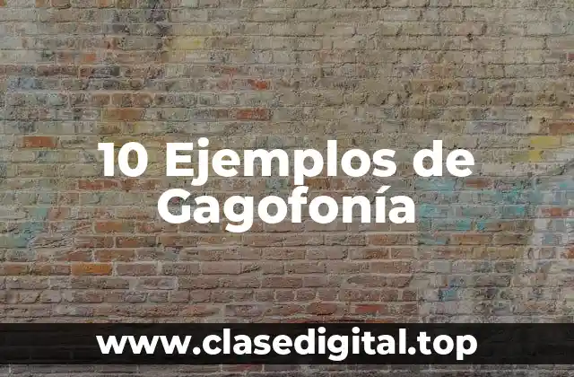 10 Ejemplos de Gagofonía