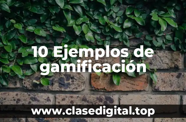 10 Ejemplos de gamificación