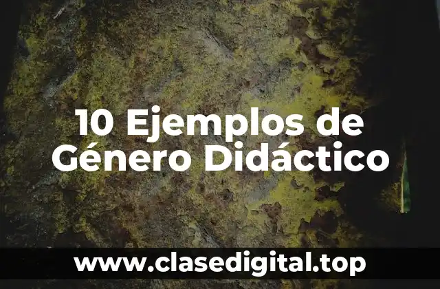 10 Ejemplos de Género Didáctico