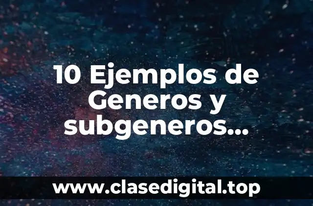 10 Ejemplos de Generos y subgeneros literarios