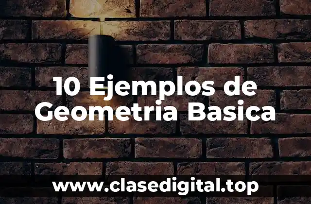 10 Ejemplos de Geometria Basica