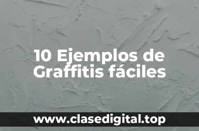 10 Ejemplos de Graffitis fáciles
