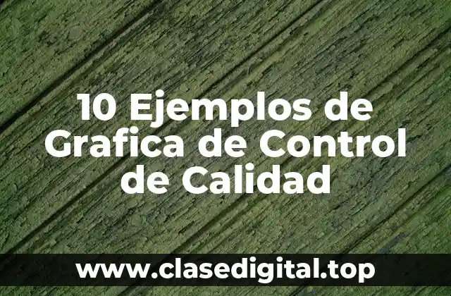 10 Ejemplos de Grafica de Control de Calidad
