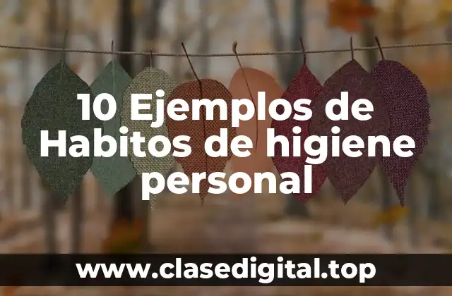 Ejemplos de hábitos de higiene personal