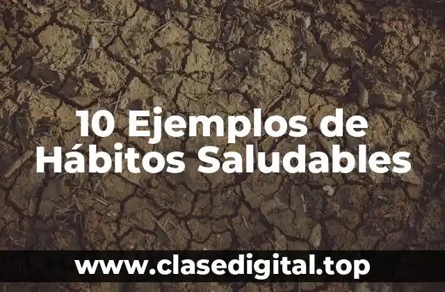 10 Ejemplos de Hábitos Saludables