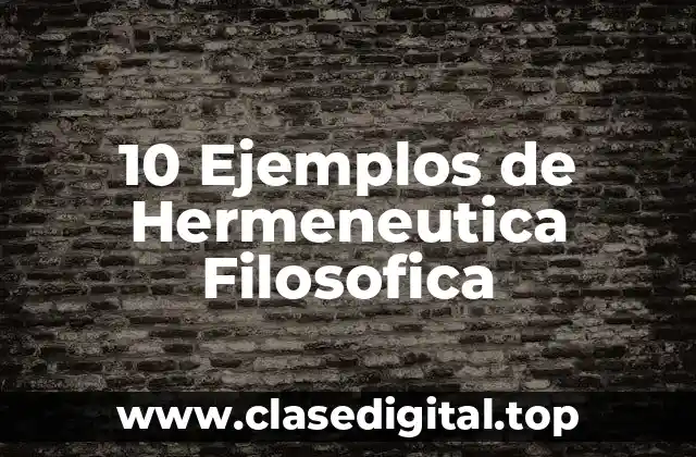 10 Ejemplos de Hermeneutica Filosofica