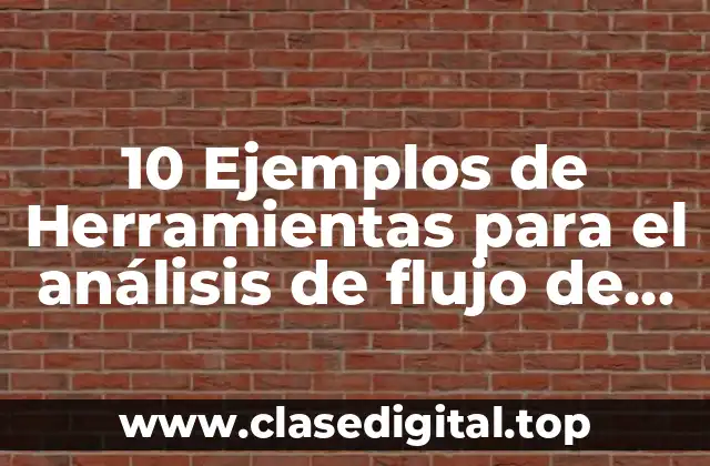 10 Ejemplos de Herramientas para el análisis de flujo de datos