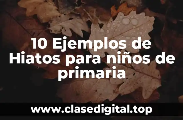 10 Ejemplos de Hiatos para niños de primaria