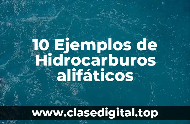 Ejemplos de Hidrocarburos alifáticos