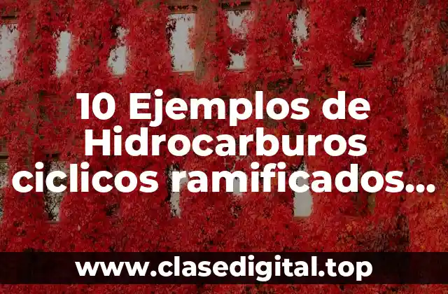 Ejemplos de hidrocarburos ciclicos ramificados con nombre y fórmula