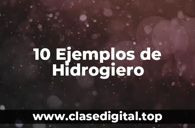 10 Ejemplos de Hidrogiero