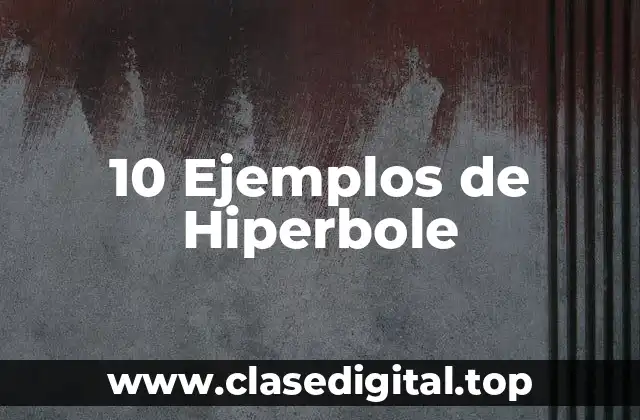 Ejemplos de hipérbole